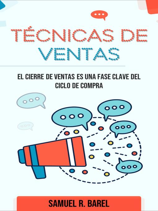 Title details for Técnicas De Ventas, El Cierre De Ventas Es Una Fase Clave Del Ciclo De Compra by Samuel R. Barel - Available